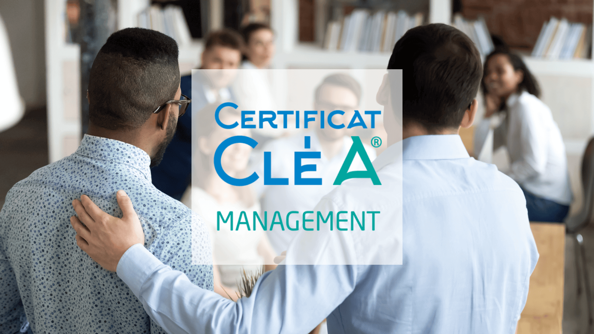 CléA Management : une certification interprofessionnelle des compétences managériales, dans l’air du temps